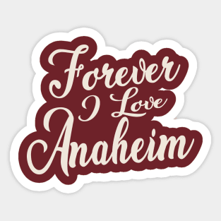 Forever i love Anaheim Sticker